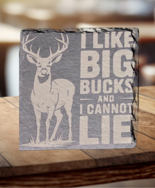 4" Square Slate Coaster, "I Like Big Bucks and I Cannot Lie"